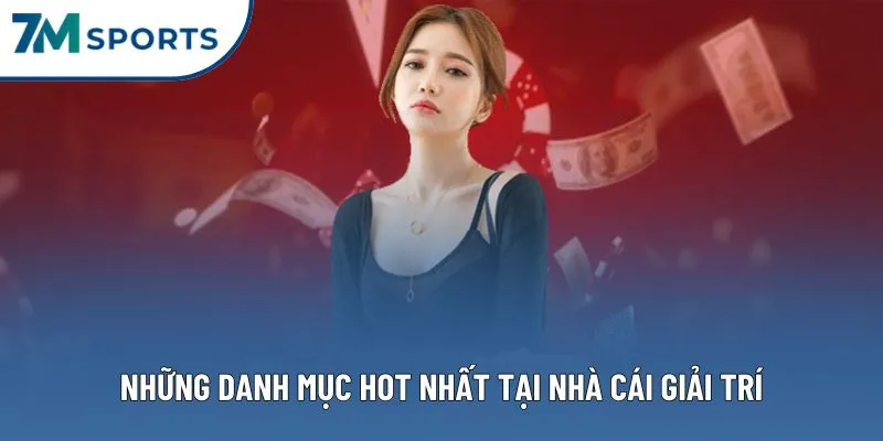 Những danh mục hot nhất tại nhà cái giải trí Những danh mục hot nhất tại nhà cái giải trí