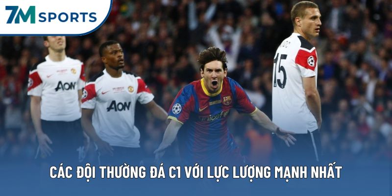 Các đội thường đá C1 với lực lượng mạnh nhất Các đội thường đá C1 với lực lượng mạnh nhất